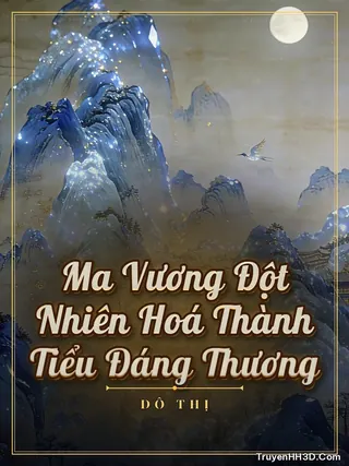 Bìa Ma Vương Đột Nhiên Hoá Thành Tiểu Đáng Thương