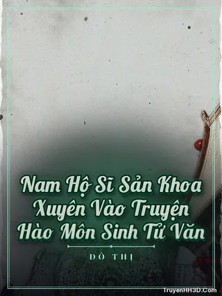 Bìa Nam Hộ Sĩ Sản Khoa Xuyên Vào Truyện Hào Môn Sinh Tử Văn