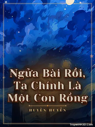 Bìa Ngửa Bài Rồi, Ta Chính Là Một Con Rồng