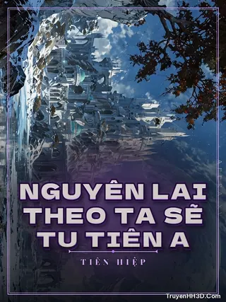 Bìa Nguyên Lai Theo Ta Sẽ Tu Tiên A