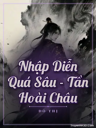 Bìa Nhập Diễn Quá Sâu - Tần Hoài Châu