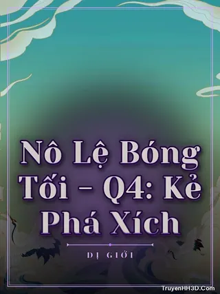 Bìa Nô Lệ Bóng Tối - Q4: Kẻ Phá Xích