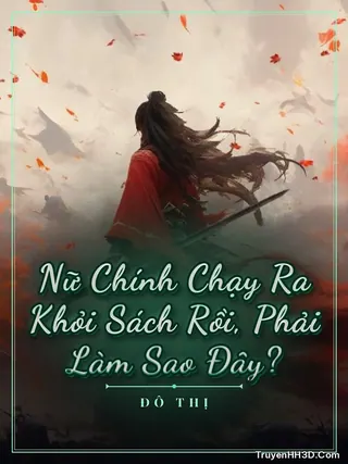Bìa truyện Nữ Chính Chạy Ra Khỏi Sách Rồi, Phải Làm Sao Đây?