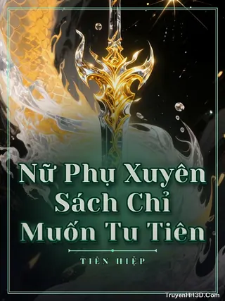 Bìa Nữ Phụ Xuyên Sách Chỉ Muốn Tu Tiên