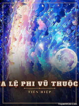 Bìa truyện Phàm Nhân Ta Lệ Phi Vũ Thuộc Tính Tu Tiên
