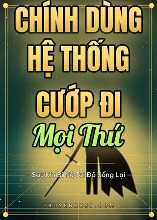 Bìa truyện Sau Khi Bị Nữ Chính Dùng Hệ Thống Cướp Đi Mọi Thứ, Tôi Đã Sống Lại