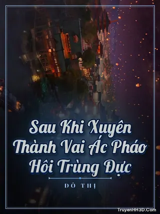 Bìa Sau Khi Xuyên Thành Vai Ác Pháo Hôi Trùng Đực