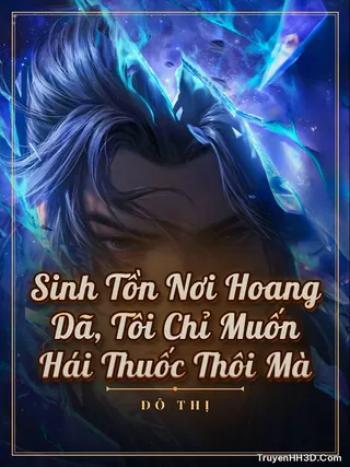 Bìa Sinh Tồn Nơi Hoang Dã, Tôi Chỉ Muốn Hái Thuốc Thôi Mà
