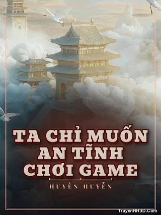 Bìa Ta Chỉ Muốn An Tĩnh Chơi Game