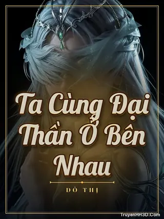 Bìa Ta Cùng Đại Thần Ở Bên Nhau