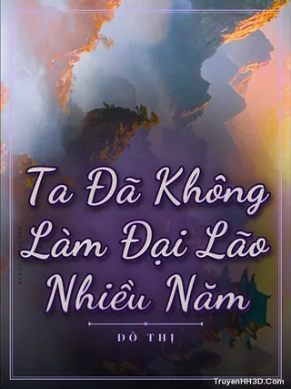 Bìa Ta Đã Không Làm Đại Lão Nhiều Năm