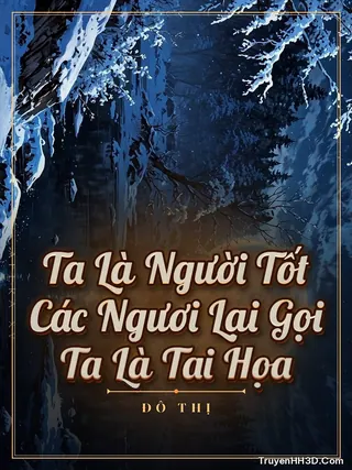 Bìa Ta Là Người Tốt Các Ngươi Lại Gọi Ta Là Tai Họa