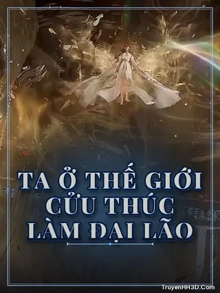 Bìa Ta Ở Thế Giới Cửu Thúc Làm Đại Lão