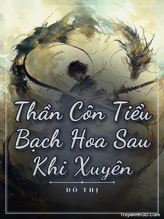 Bìa truyện Thần Côn Tiểu Bạch Hoa Sau Khi Xuyên