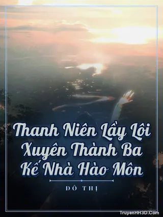 Bìa Thanh Niên Lầy Lội Xuyên Thành Ba Kế Nhà Hào Môn