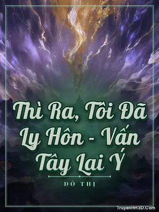 Bìa truyện Thì Ra, Tôi Đã Ly Hôn - Vấn Tây Lai Ý