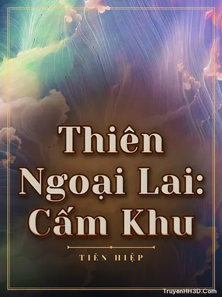 Bìa Thiên Ngoại Lai: Cấm Khu