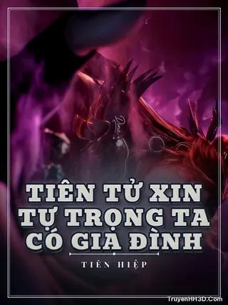 Bìa Tiên Tử Xin Tự Trọng Ta Có Gia Đình