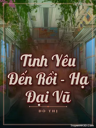 Bìa Tình Yêu Đến Rồi - Hạ Đại Vũ