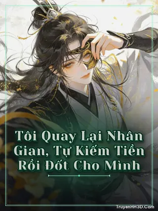 Bìa Tôi Quay Lại Nhân Gian, Tự Kiếm Tiền Rồi Đốt Cho Mình