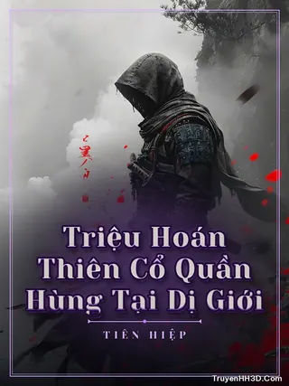 Bìa Triệu Hoán Thiên Cổ Quần Hùng Tại Dị Giới