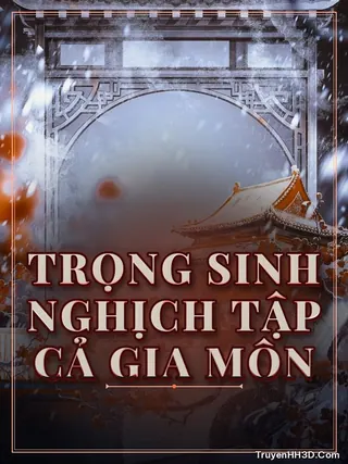 Bìa Trọng Sinh Nghịch Tập Cả Gia Môn