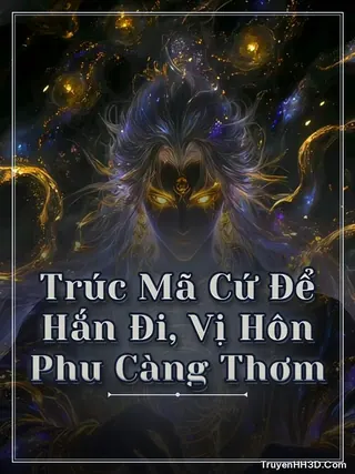 Bìa truyện Trúc Mã Cứ Để Hắn Đi, Vị Hôn Phu Càng Thơm