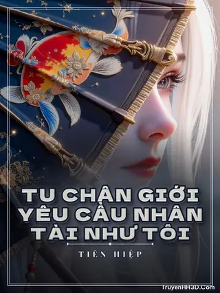 Bìa Tu Chân Giới Yêu Cầu Nhân Tài Như Tôi