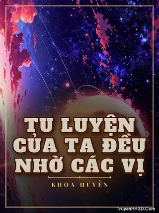 Bìa truyện Tu Luyện Của Ta Đều Nhờ Các Vị