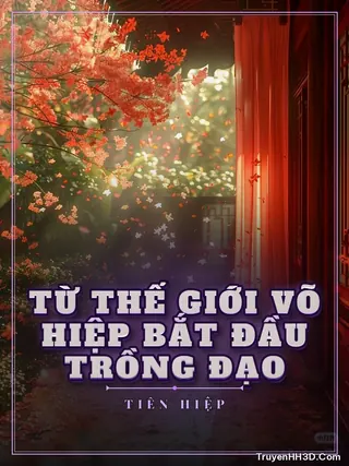 Bìa Từ Thế Giới Võ Hiệp Bắt Đầu Trồng Đạo