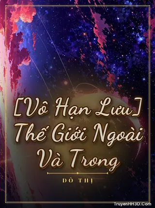 Bìa [Vô Hạn Lưu] Thế Giới Ngoài Và Trong