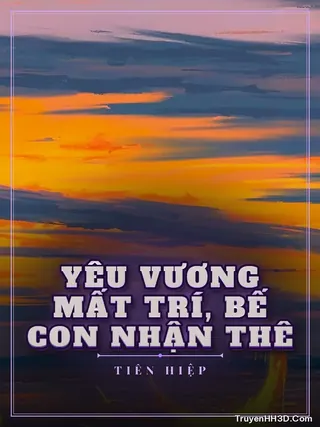 Bìa Yêu Vương Mất Trí, Bế Con Nhận Thê