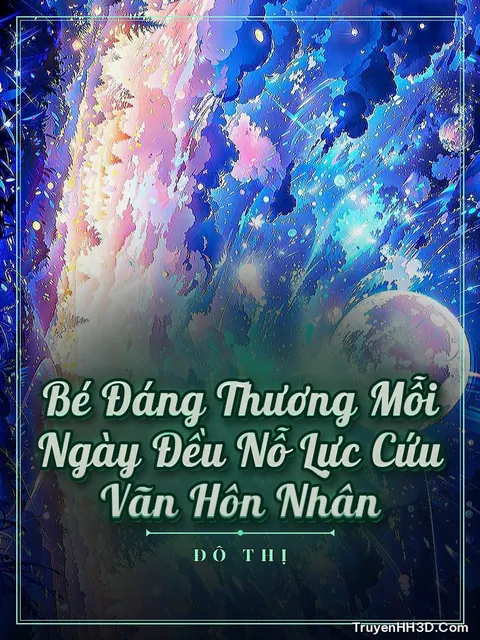 Bìa truyện Bé Đáng Thương Mỗi Ngày Đều Nỗ Lực Cứu Vãn Hôn Nhân