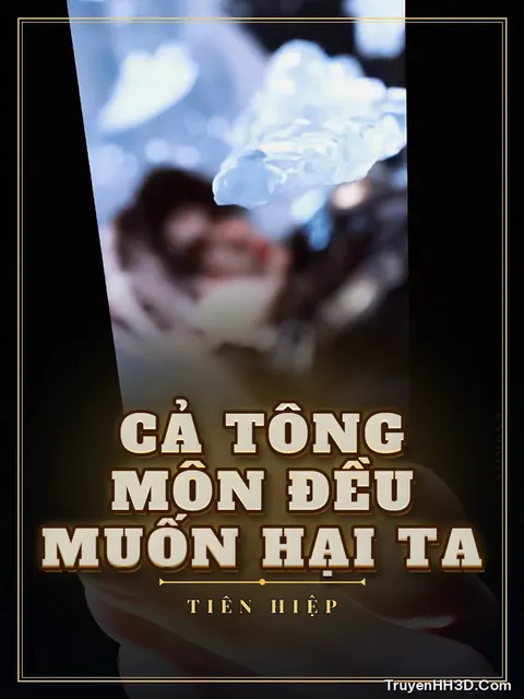 Bìa truyện Cả Tông Môn Đều Muốn Hại Ta