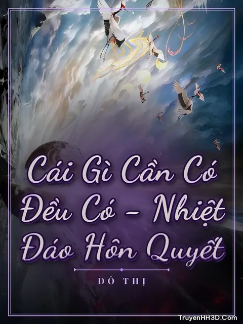 Bìa truyện Cái Gì Cần Có Đều Có - Nhiệt Đáo Hôn Quyết