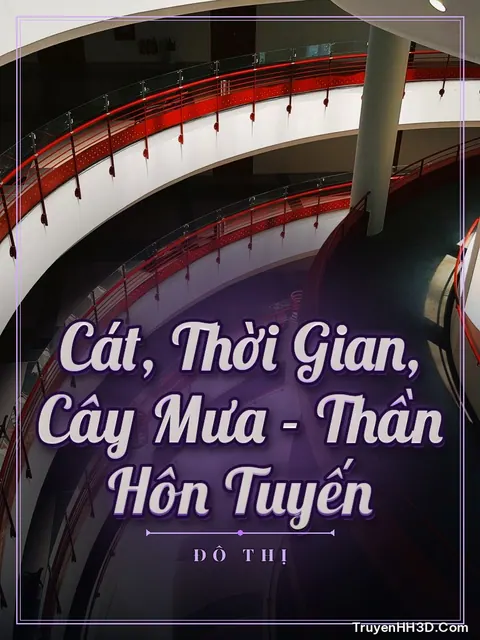 Bìa truyện Cát, Thời Gian, Cây Mưa - Thần Hôn Tuyến