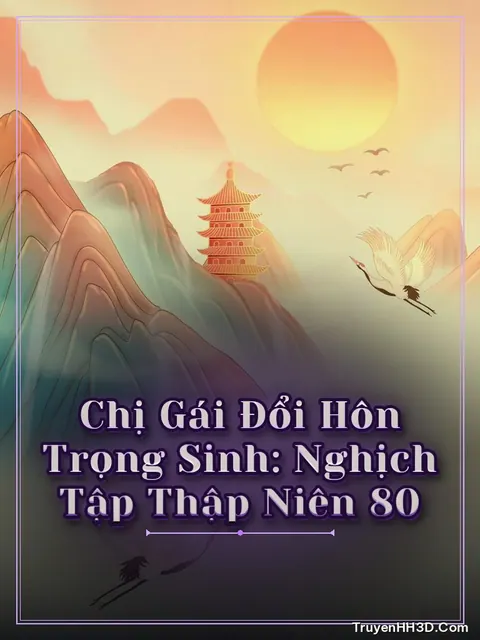 Bìa truyện Chị Gái Đổi Hôn Trọng Sinh: Nghịch Tập Thập Niên 80