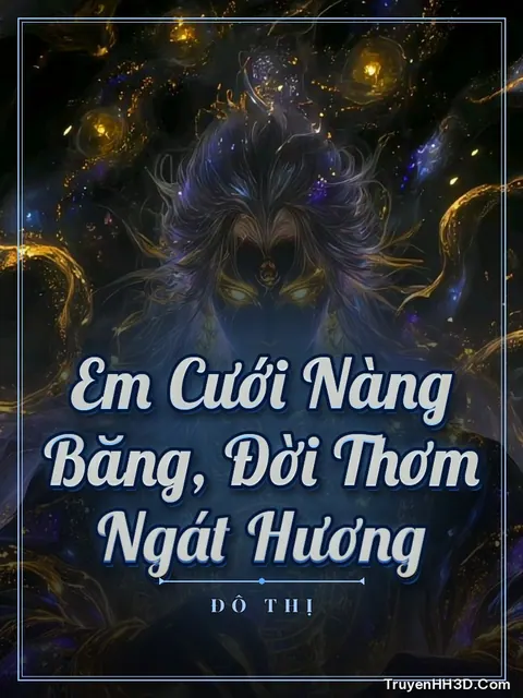 Bìa truyện Em Cưới Nàng Băng, Đời Thơm Ngát Hương