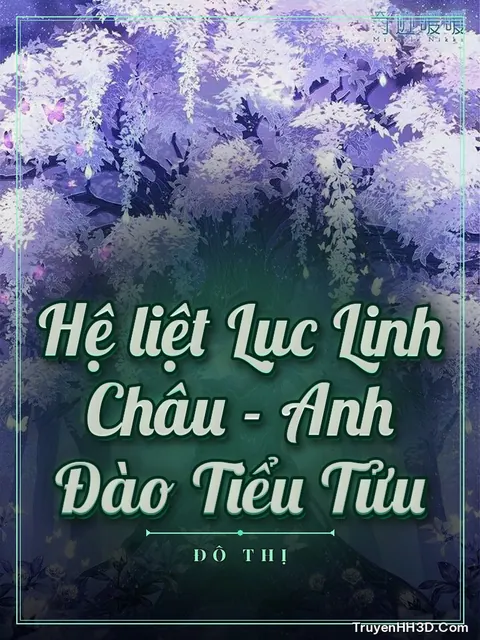 Bìa truyện Hệ liệt Lục Linh Châu - Anh Đào Tiểu Tửu