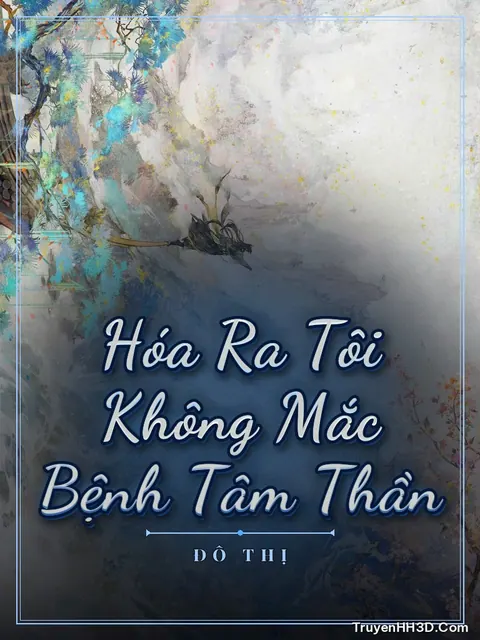 Bìa truyện Hóa Ra Tôi Không Mắc Bệnh Tâm Thần