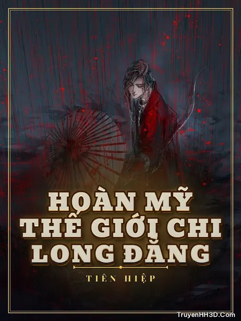 Bìa truyện Hoàn Mỹ Thế Giới Chi Long Đằng