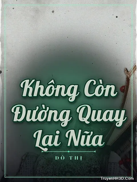 Bìa truyện Không Còn Đường Quay Lại Nữa