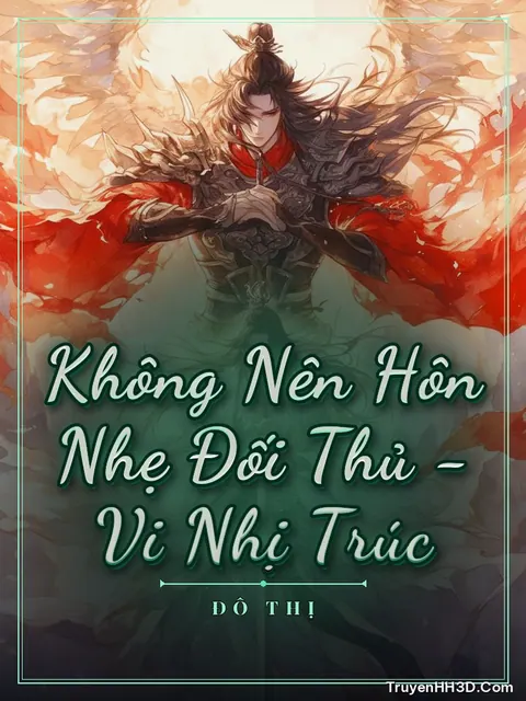 Bìa truyện Không Nên Hôn Nhẹ Đối Thủ - Vi Nhị Trúc