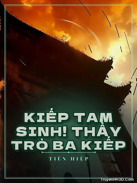 Bìa truyện Kiếp Tam Sinh! Thầy Trò Ba Kiếp