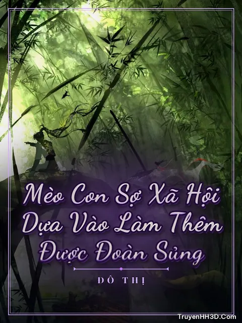 Bìa truyện Mèo Con Sợ Xã Hội Dựa Vào Làm Thêm Được Đoàn Sủng