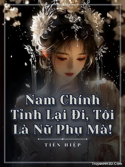 Bìa truyện Nam Chính Tỉnh Lại Đi, Tôi Là Nữ Phụ Mà!