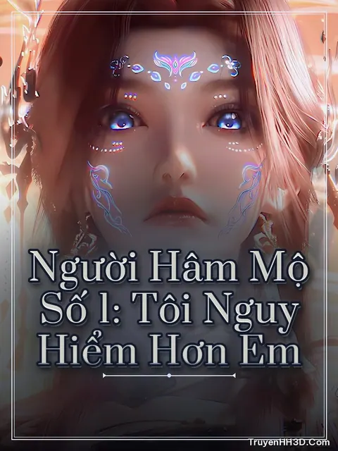 Bìa truyện Người Hâm Mộ Số 1: Tôi Nguy Hiểm Hơn Em