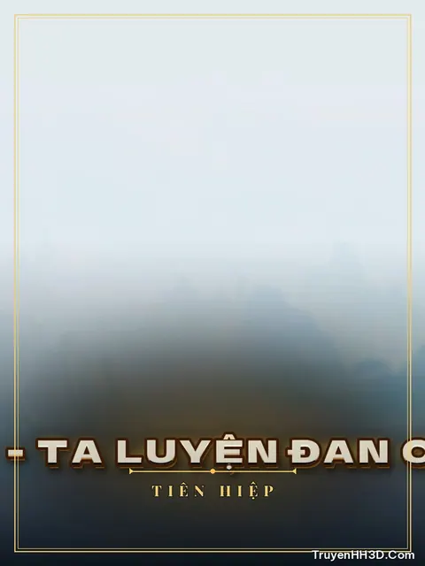 Bìa truyện Nữ Phụ Tu Tiên - Ta Luyện Đan Chỉ Để Nuôi Con