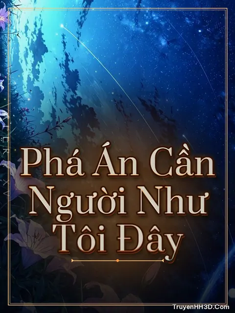 Bìa truyện Phá Án Cần Người Như Tôi Đây
