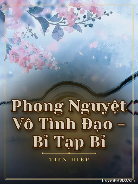 Bìa truyện Phong Nguyệt Vô Tình Đạo - Bỉ Tạp Bỉ
